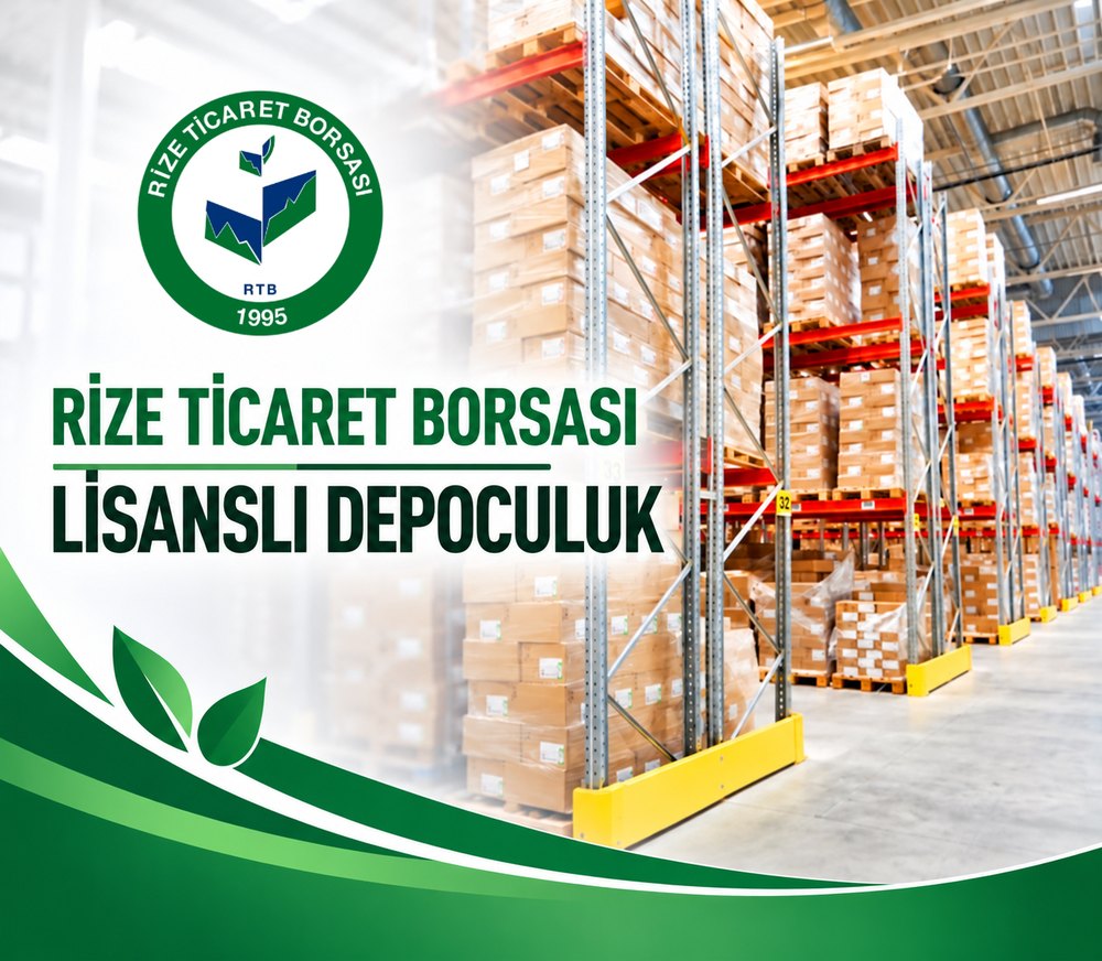 Rize Ticaret Borsası Lisanslı Depoculuk